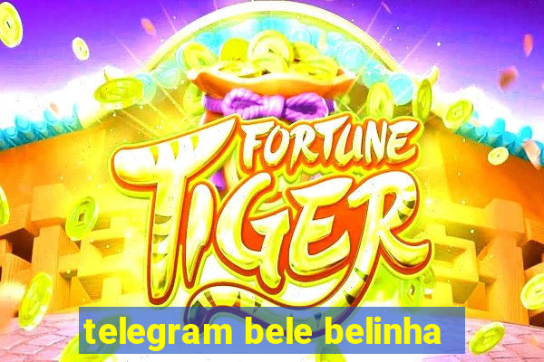 telegram bele belinha